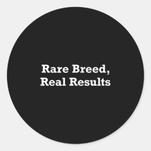 Rare Breed, Real Results  Classic Round Sticker