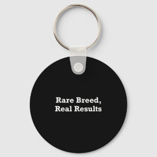 Rare Breed, Real Results  Key Ring