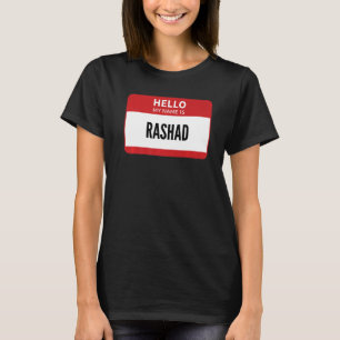 Rashad Name Tag Hello My Name Is Rashad T-Shirt