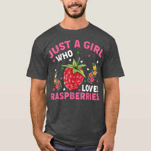 Raspberry Fruit Lover Just A Girl Who Loves Raspbe T-Shirt
