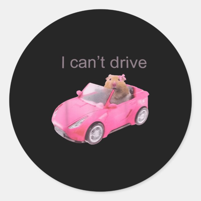 Rat I Can't Drive Funny For Men Women  Classic Round Sticker (Front)