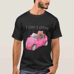Rat I Can't Drive Funny For Men Women T-Shirt