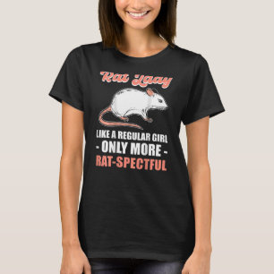 Rat Lady Like a Regular Girl Only More Rat Spectfu T-Shirt
