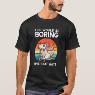 Rat Life Would Be Boring Retro Vintage Rodent Rat  T-Shirt