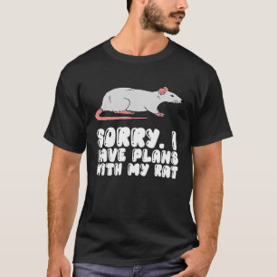 Rat Owner Sorry I Have Plans With My Rat T-Shirt