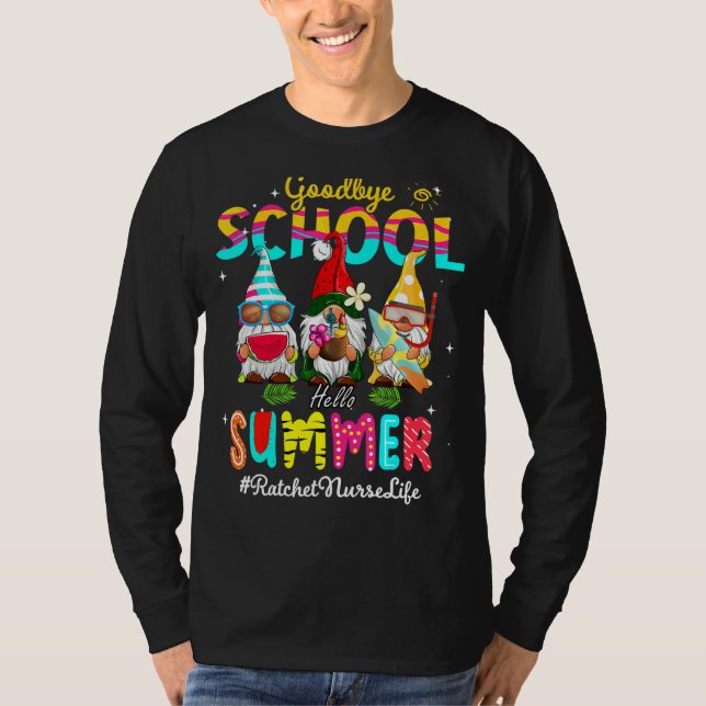 Ratchet Nurse Gnome Goodbye School Hello Summer T-Shirt (Front)
