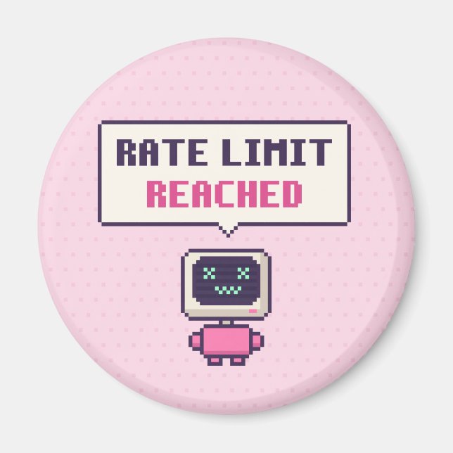 Rate Limit Reached Funny AI Pixel Magnet (Front)