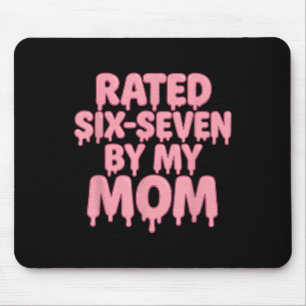 Rated 6 7 By My Mom Six Seven 6 7 Meme 67 Funny Mouse Pad