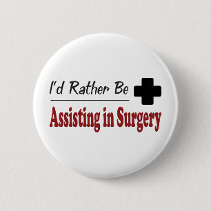 Rather Be Assisting in Surgery 6 Cm Round Badge