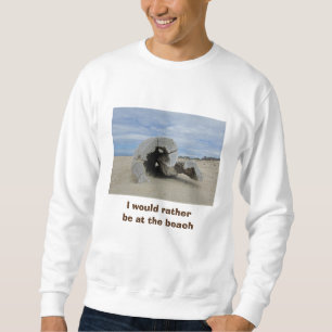 Rather Be At Beach Pacific Coast Driftwood Photo Sweatshirt