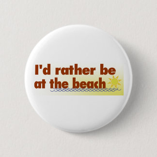 Rather Be At The Beach 6 Cm Round Badge