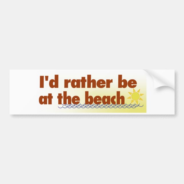 Rather Be At The Beach Bumper Sticker (Front)