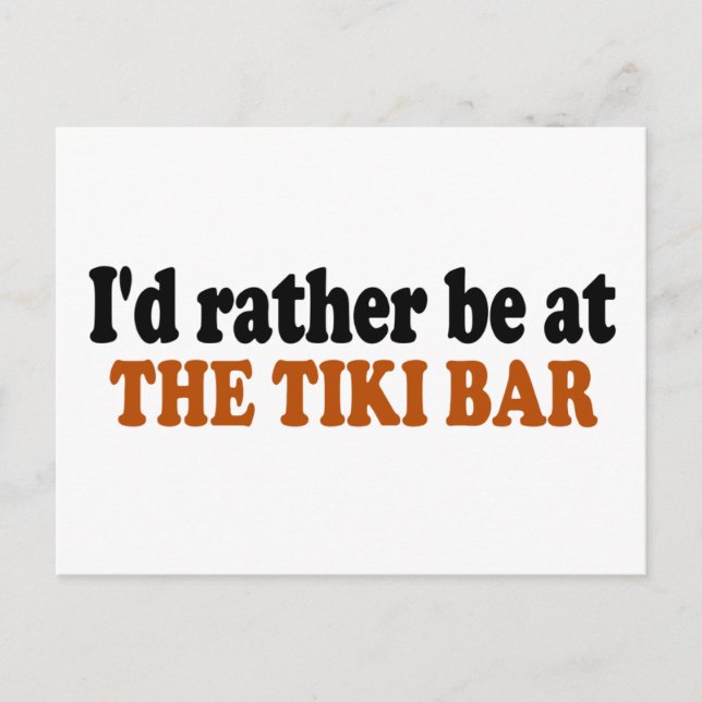 Rather Be At The Tiki Bar Postcard (Front)