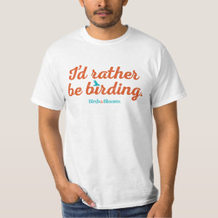 Rather be Birding T-Shirt
