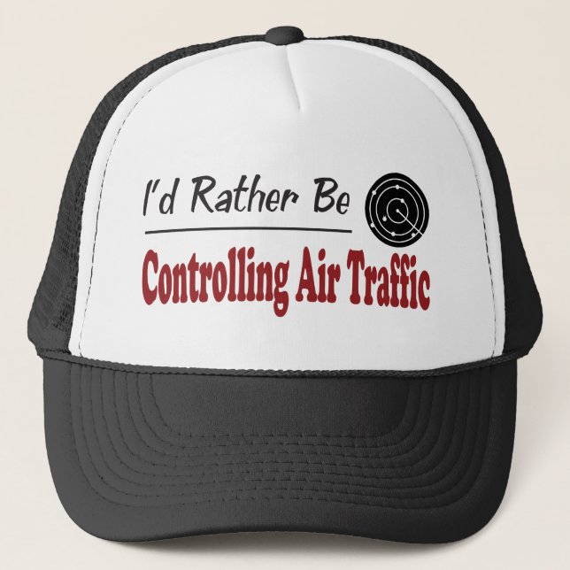 Rather Be Controlling Air Traffic Trucker Hat (Front)