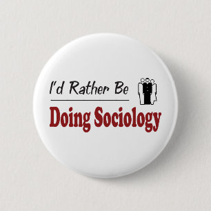 Rather Be Doing Sociology 6 Cm Round Badge