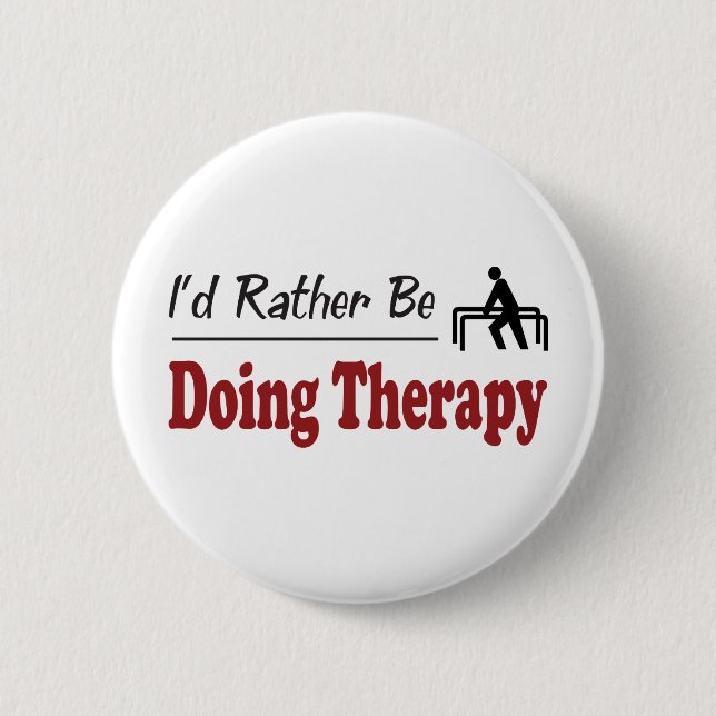 Rather Be Doing Therapy 6 Cm Round Badge (Front)