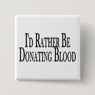 Rather Be Donating Blood 15 Cm Square Badge