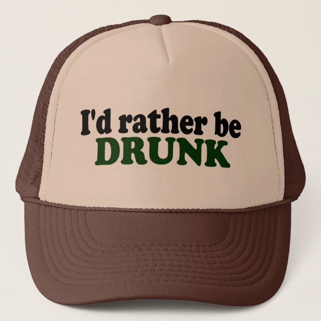 Rather Be Drunk Trucker Hat (Front)