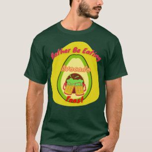Rather Be Eating Avocado Toast T-Shirt