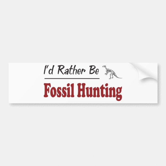 Rather Be Fossil Hunting Bumper Sticker (Front)