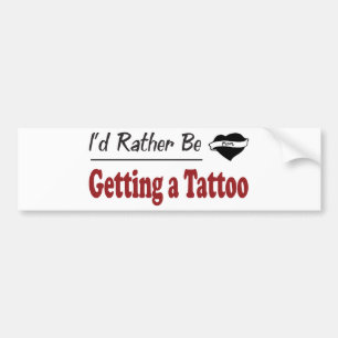 Rather Be Getting a Tattoo Bumper Sticker