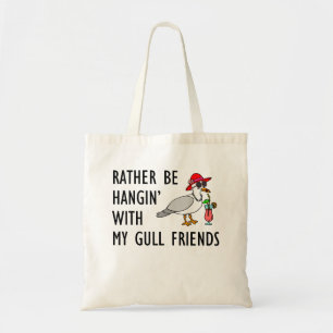 Rather Be Hangin' With My Gull Friends Tote Bag