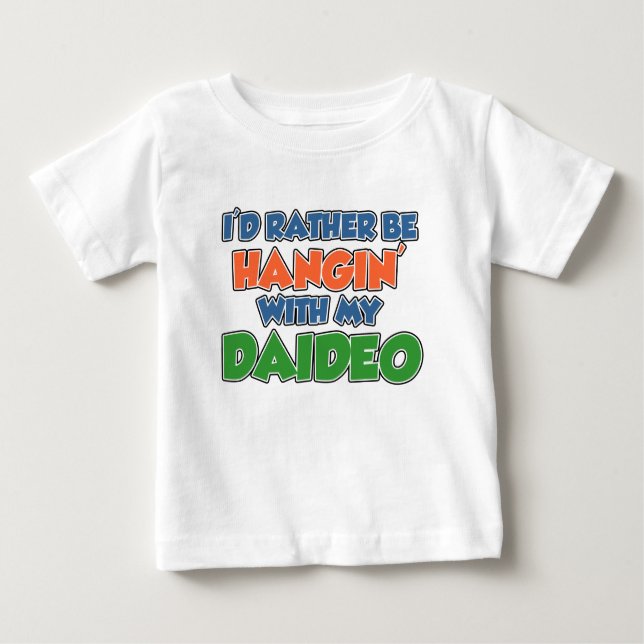 Rather Be Hanging With Daideo Baby T-Shirt (Front)