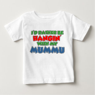 Rather Be Hanging With Mummu Baby T-Shirt