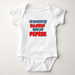 Rather Be Hanging With Pepere Baby Bodysuit