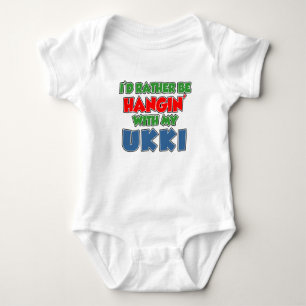 Rather Be Hanging With Ukki Baby Bodysuit