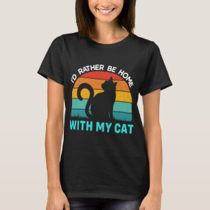 Rather be home with my cat Shirt