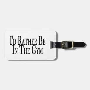 Rather Be In the Gym Luggage Tag