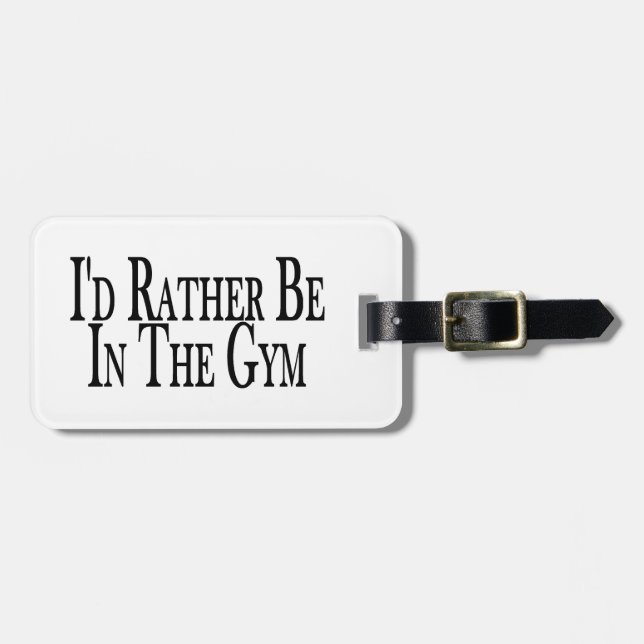 Rather Be In the Gym Luggage Tag (Front Horizontal)