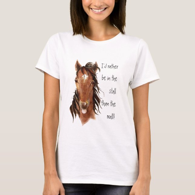 Rather be In the Stall than Mall Horse Humour T-Shirt (Front)