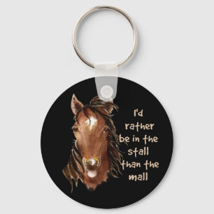 Rather be in the Stall than the Mall Horse Quote Key Ring