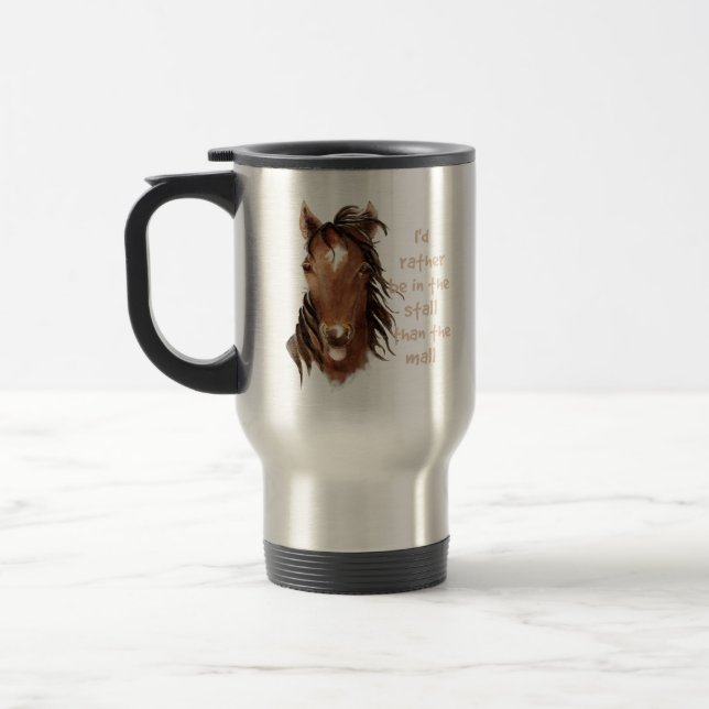 Rather be in the Stall than the Mall Horse Quote Travel Mug (Left)