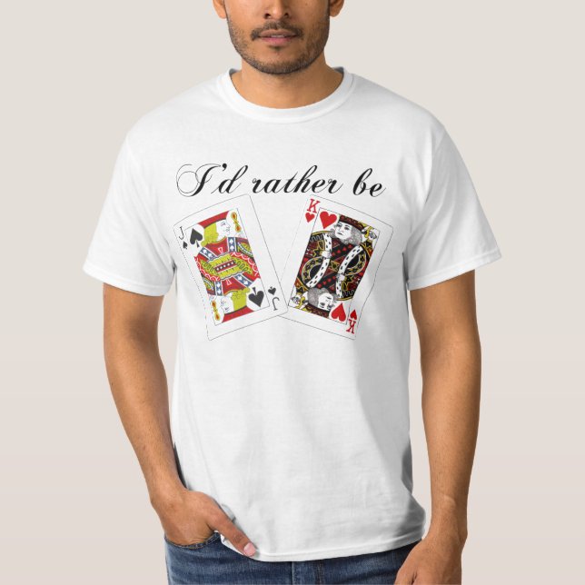 RATHER BE JACK KING JACKING OFF TEXAS HOLD POKER T-Shirt (Front)