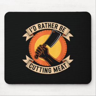 Rather be meat funny butcher saying  mouse pad