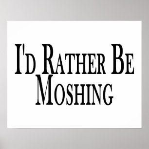 Rather Be Moshing Poster