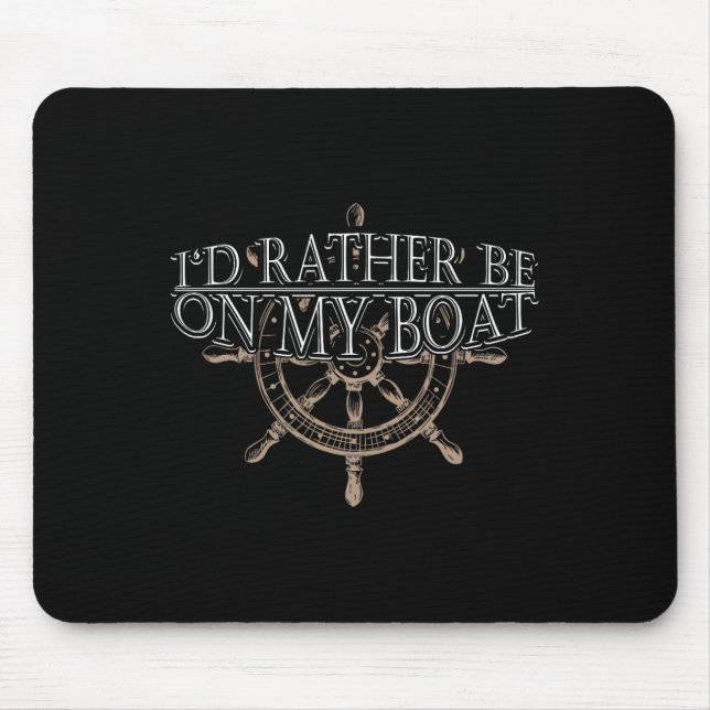 Rather Be On My Boat - Steering Wheel Ship Boating Mouse Pad (Front)