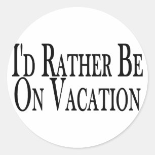 Rather Be On Vacation Classic Round Sticker