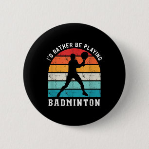 Rather Be Playing Badminton Badminton Player Sport 6 Cm Round Badge