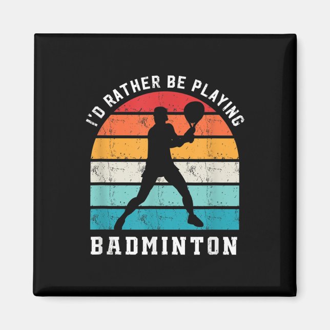 Rather Be Playing Badminton Badminton Player Sport Magnet (Front)