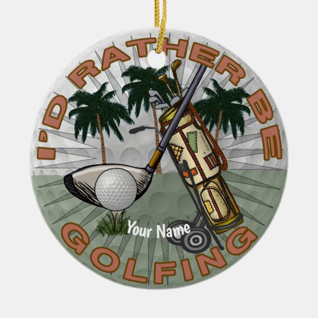 Rather Be Playing Golf  Ceramic Tree Decoration (Front)