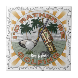 Rather Be Playing Golf  Tile