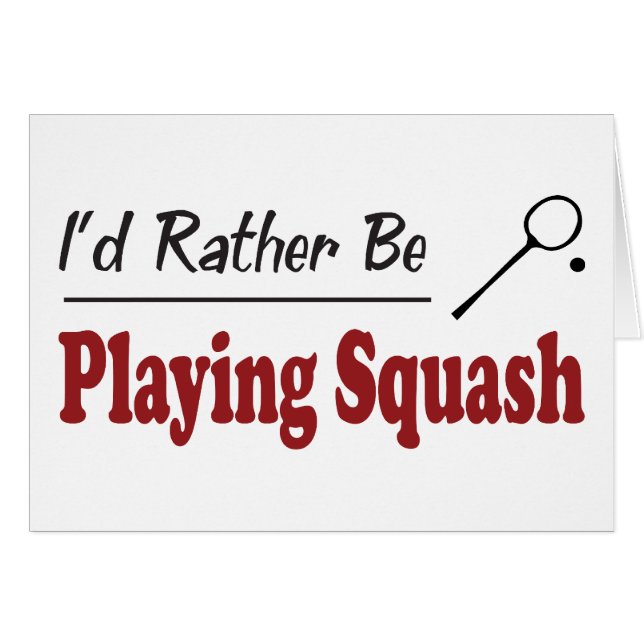 Rather Be Playing Squash (Front Horizontal)