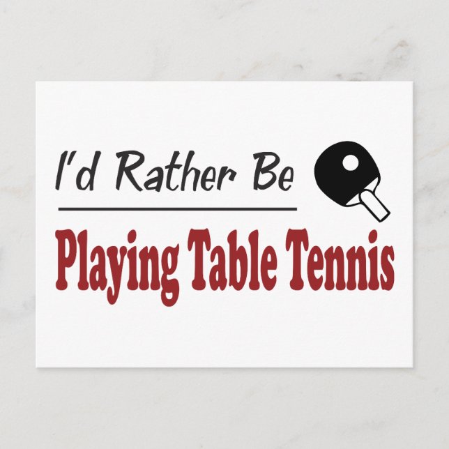 Rather Be Playing Table Tennis Postcard (Front)