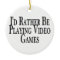 Rather Be Playing Video Games
