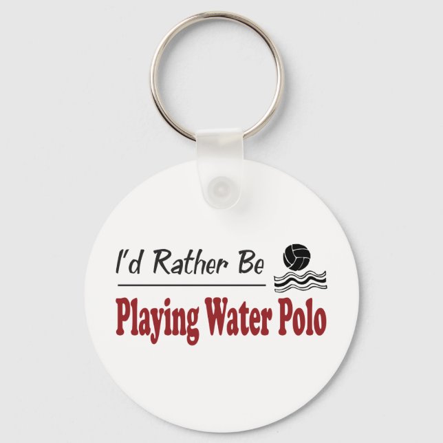 Rather Be Playing Water Polo Key Ring (Front)